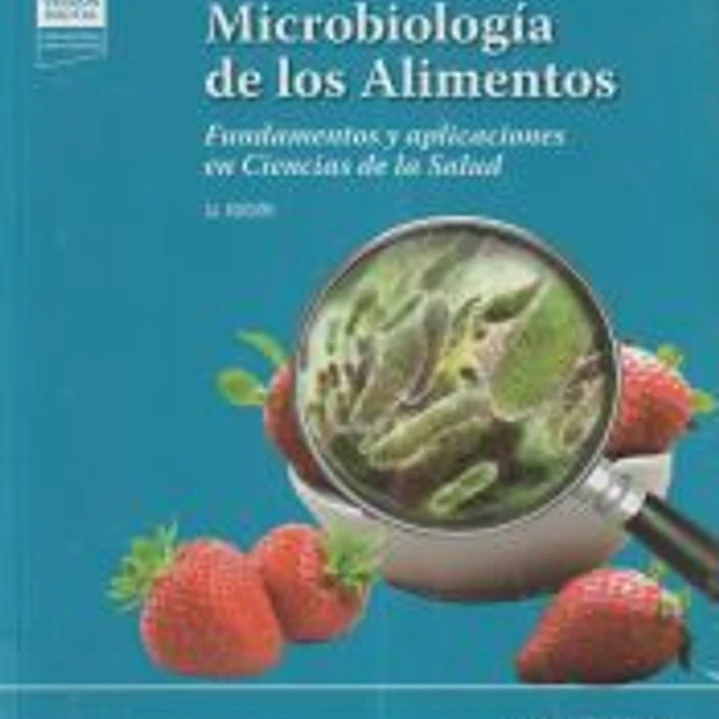 Microbiología de los Alimentos: Fundamentos y aplicaciones en ciencias de la salud 1