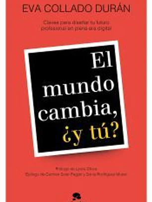 El mundo cambia, ¿y tú?: Claves para diseñar tu futuro profesional en plena era digital