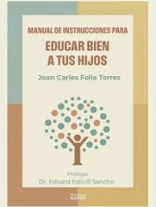 Manual de instrucciones para educar bien a tus hijos