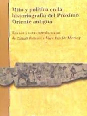 MITO Y POLÍTICA EN LA HISTORIOGRAFÍA DEL PRÓXIMO ORIENTE ANTIGUO