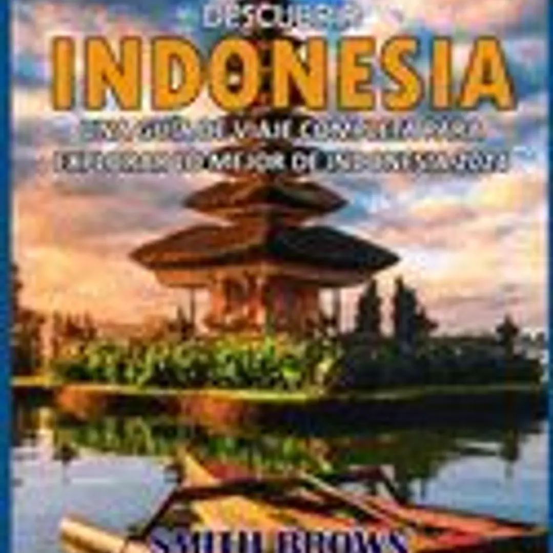 Descubrir Indonesia: Una Guía de Viaje Completa Para Explorar Lo Mejor de Indonesia 2024 1