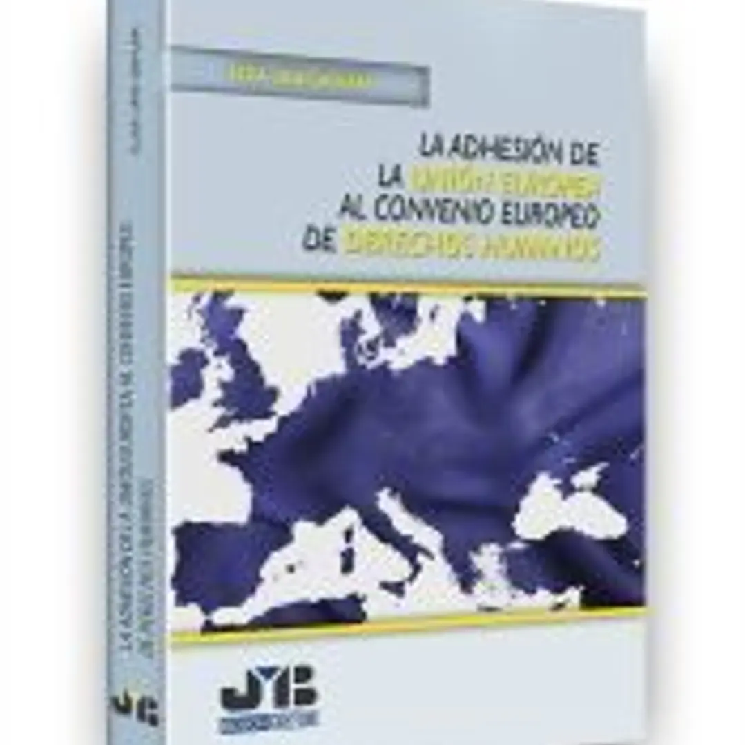 La adhesión de la Unión Europea al Convenio Europeo de Derechos Humanos. 1