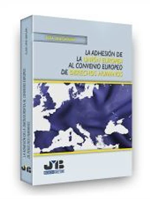 La adhesión de la Unión Europea al Convenio Europeo de Derechos Humanos.