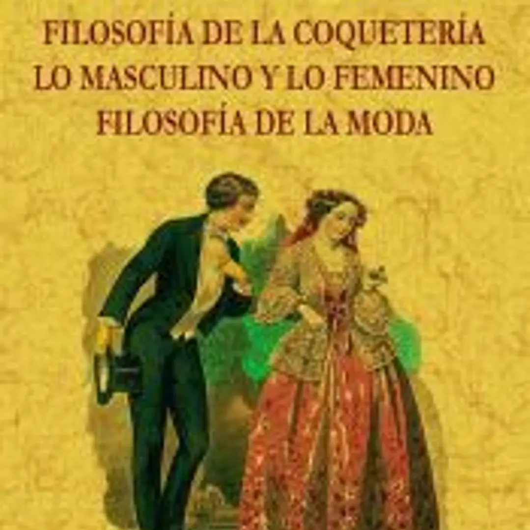Filosofía de la coquetería, lo masculino y lo femenino, filosofía de la moda 1