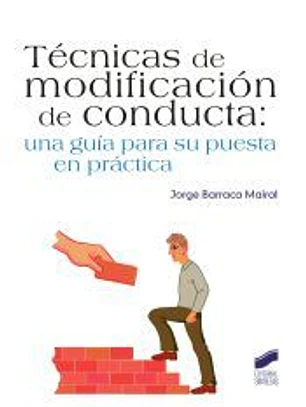 Técnicas de modificación de la conducta: Una guía para su puesta en práctica