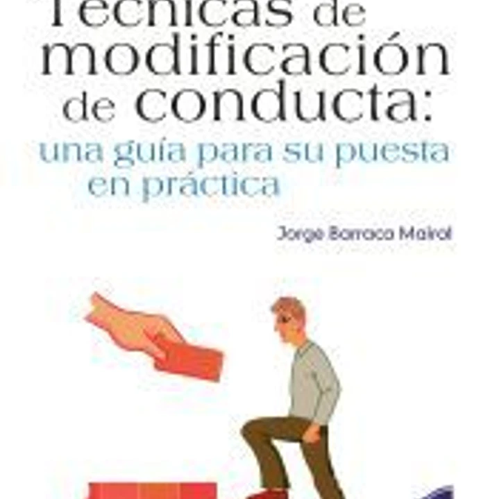 Técnicas de modificación de la conducta: Una guía para su puesta en práctica 1