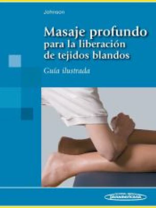 Masaje profundo para la liberación de tejidos blandos. Guía ilustrada