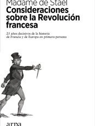 Consideraciones sobre la Revolución francesa: 25 años decisivos de la historia de Francia y de Europa en primera persona