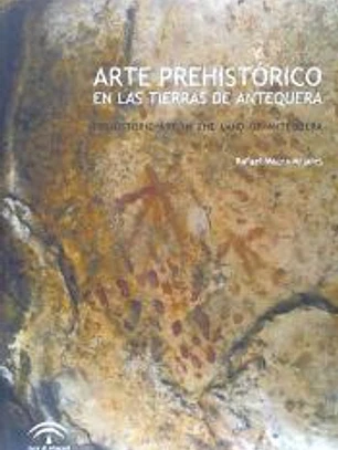 Arte prehistórico en las tierras de Antequera = Prehistoric art in the lands of Antequera