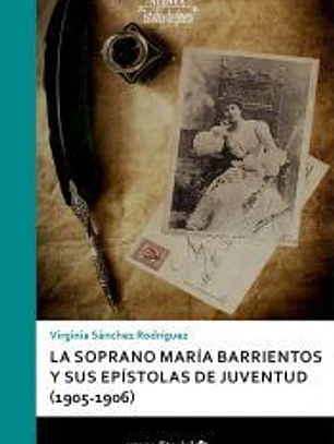 La soprano María Barrientos y sus epístolas de juventud (1905-1906)