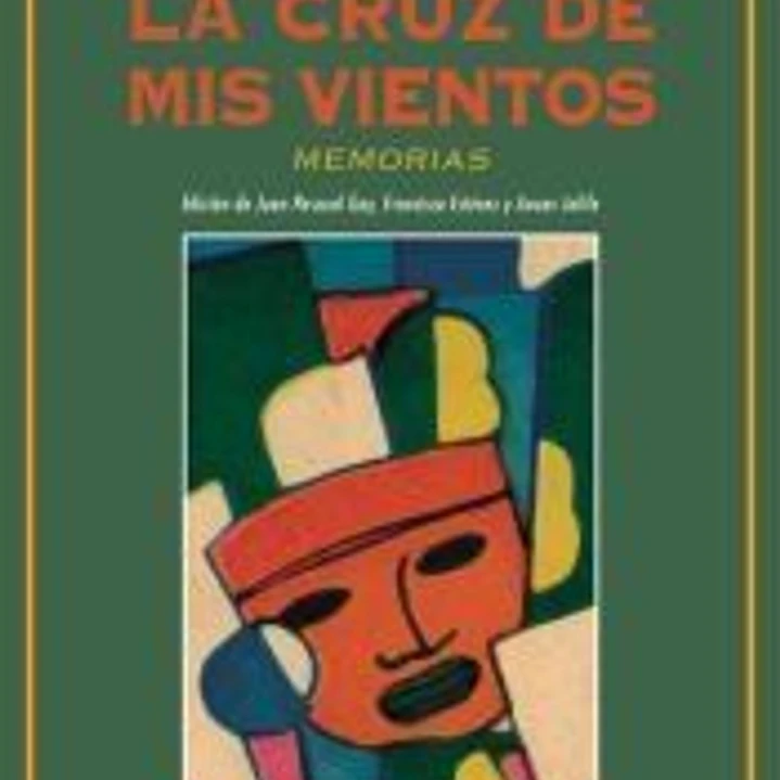 La cruz de mis vientos: Memorias 1