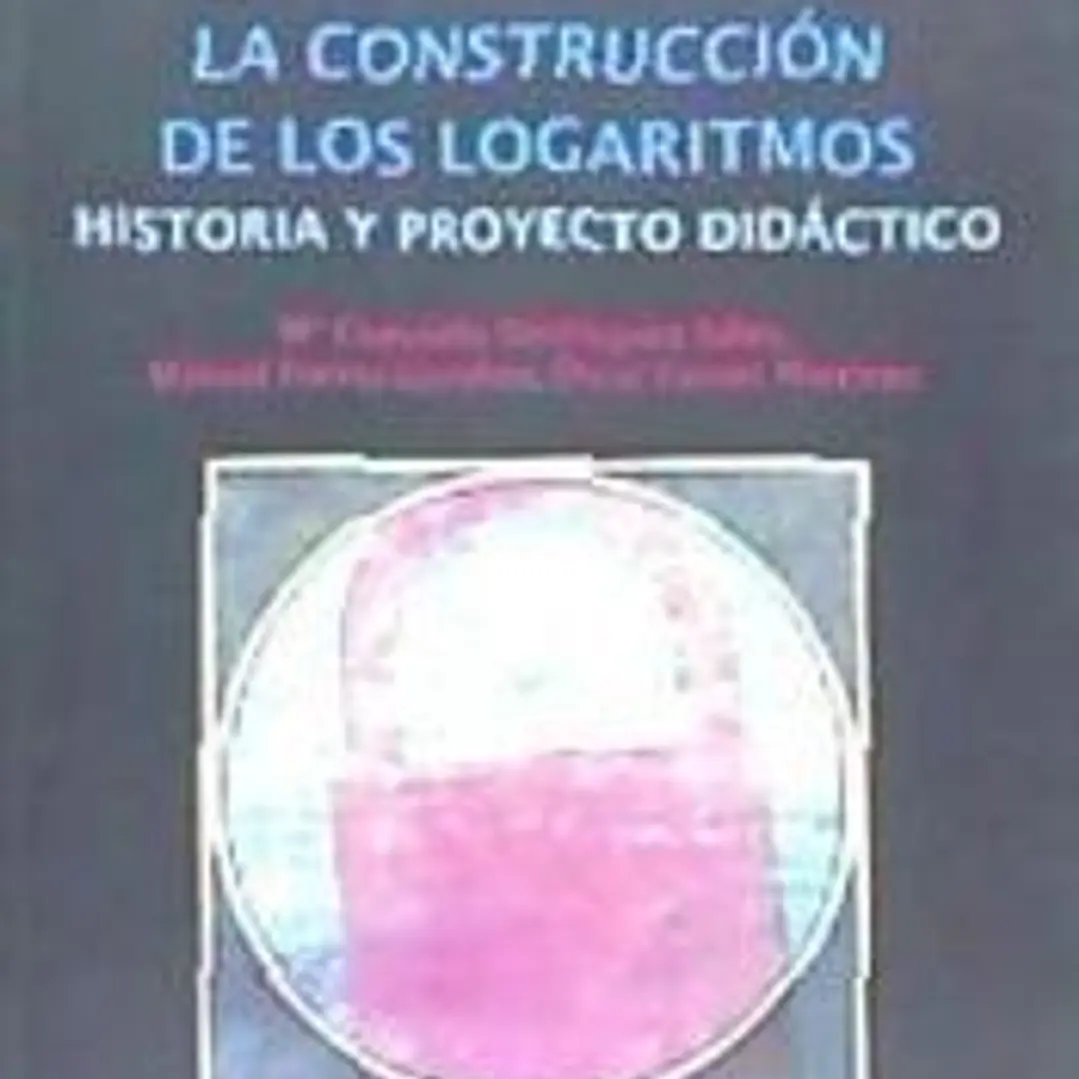 La construcción de los logaritmos.: Historia y proyecto didáctico 1