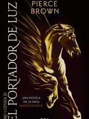 El portador de luz: una novela de la saga Amanecer rojo