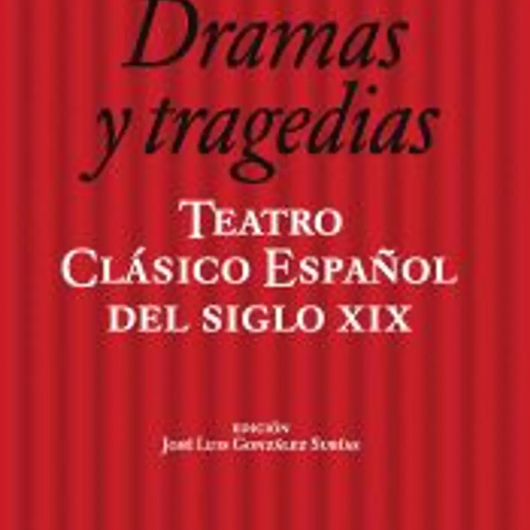 Teatro clásico español del siglo XIX. Vol. 3. Dramas y tragedias 1