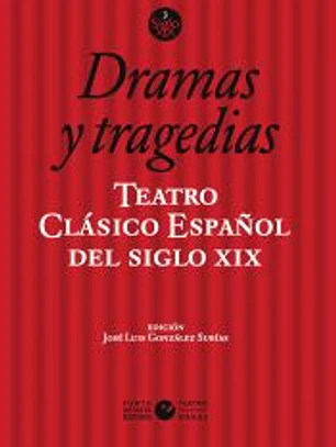 Teatro clásico español del siglo XIX. Vol. 3. Dramas y tragedias