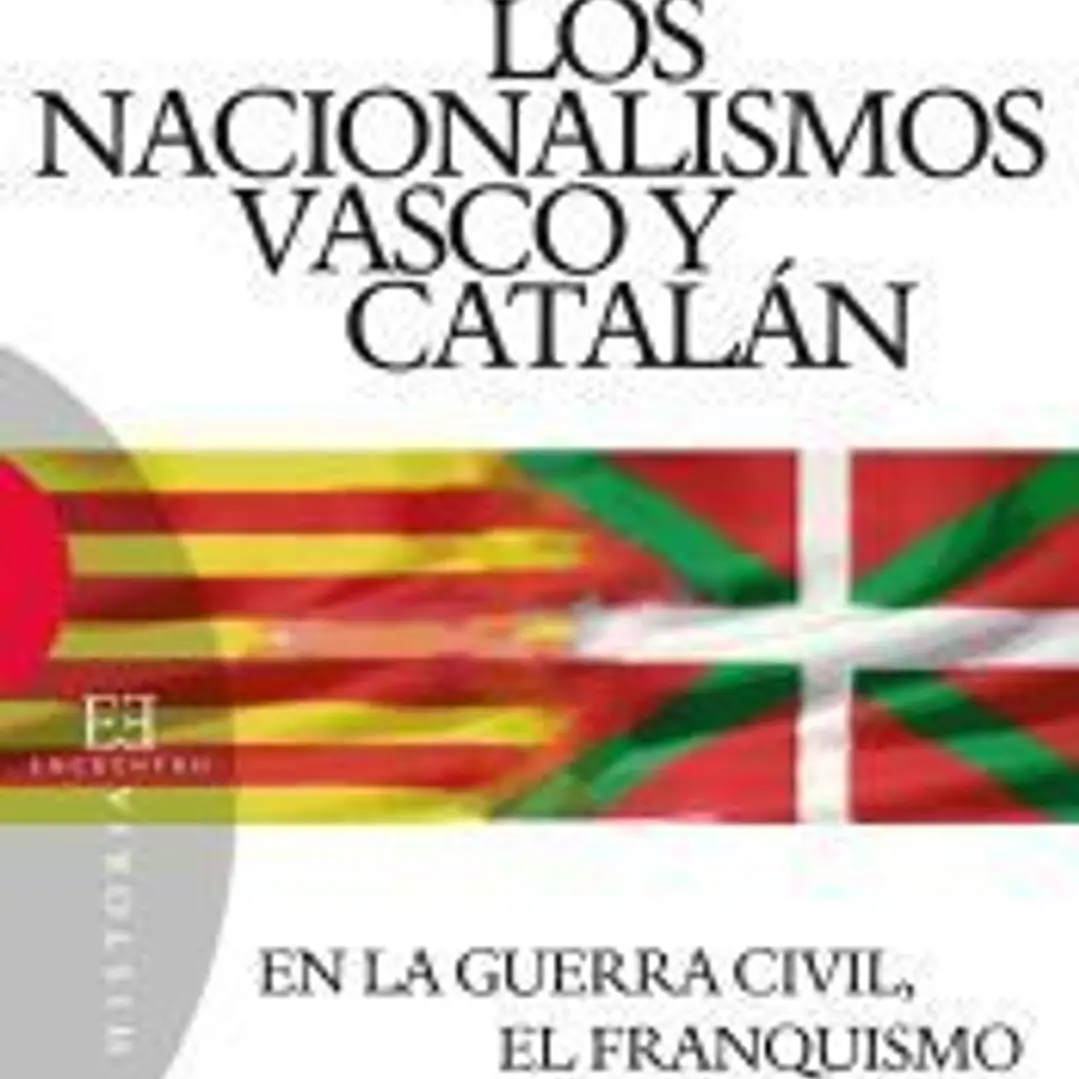 Los nacionalismos vascos y catalán: en la Guerra Civil, el franquismo y la democracia 1