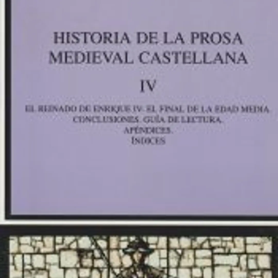 Historia de la prosa medieval castellana IV 1