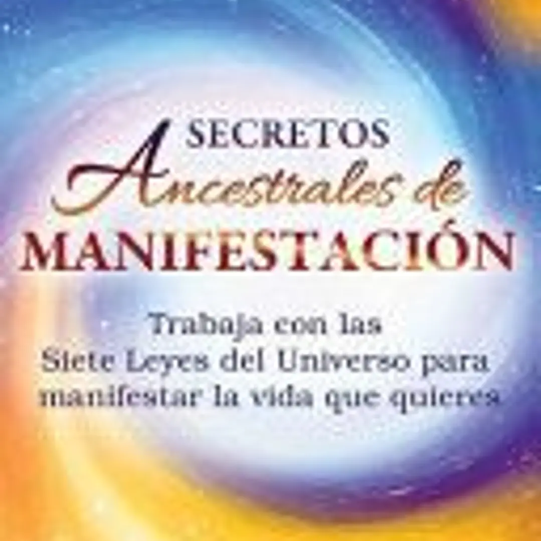 Secretos ancestrales de manifestación 1