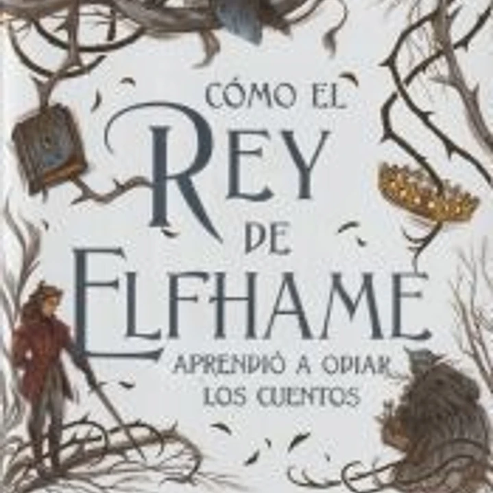 Cómo el rey de Elfhame aprendió a odiar los cuentos 1
