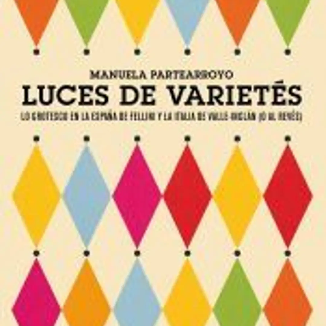 Luces de varietés. Lo grotesco en la España de Fellini y la Italia de Valle-Inclán (o al revés). 1