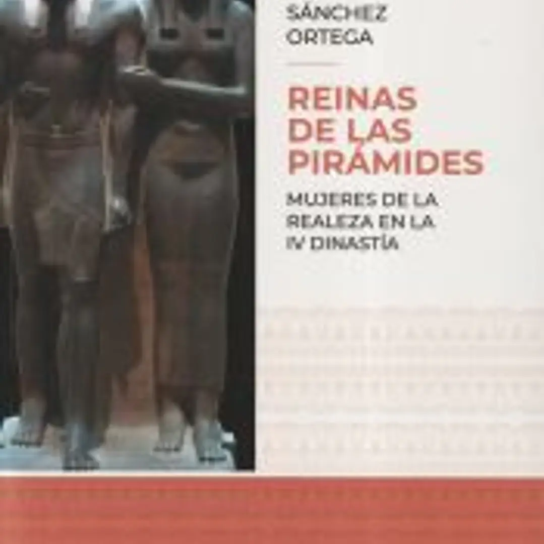 Reinas de las pirámides: Mujeres de la realeza en la IV Dinastía 1