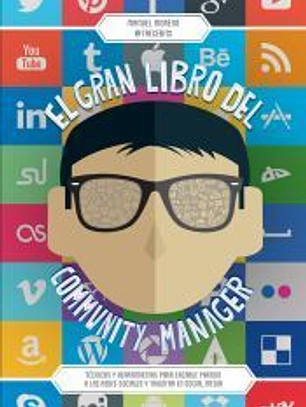 El gran libro del community manager: Técnicas y herramientas para sacarle partido a las redes sociales y triunfar en social media