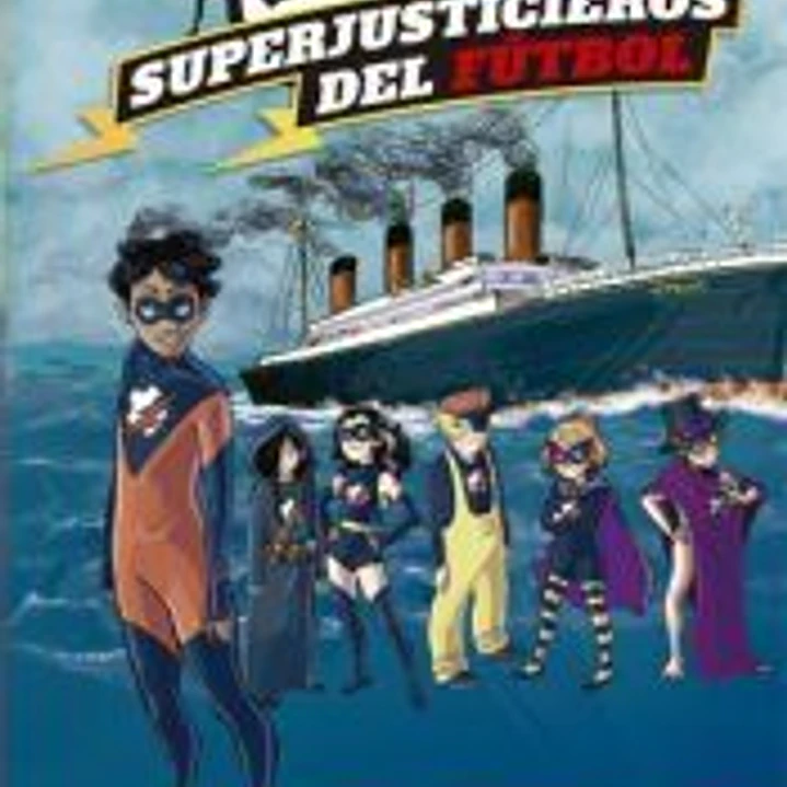 Superjusticieros del Fútbol 8. El tesoro secreto del Titanic 1
