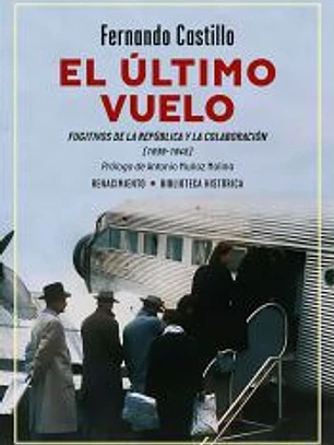 El último vuelo. Fugitivos de la República y la Colaboración (1939-1945)