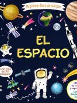Mi primer libro de ciencia. El espacio
