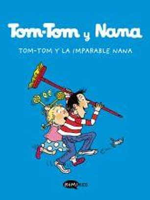 Tom-Tom y Nana Vol. 1: Tom-Tom y la imparable Nana