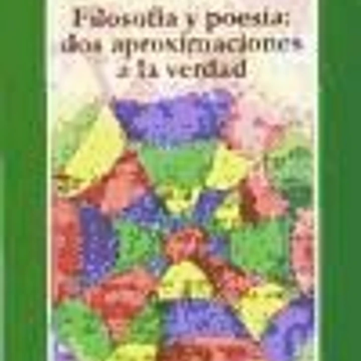 Filosofía y poesía: dos aproximaciones a la verdad 1