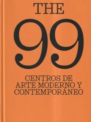 The 99 centros de arte moderno y contemporáneo.