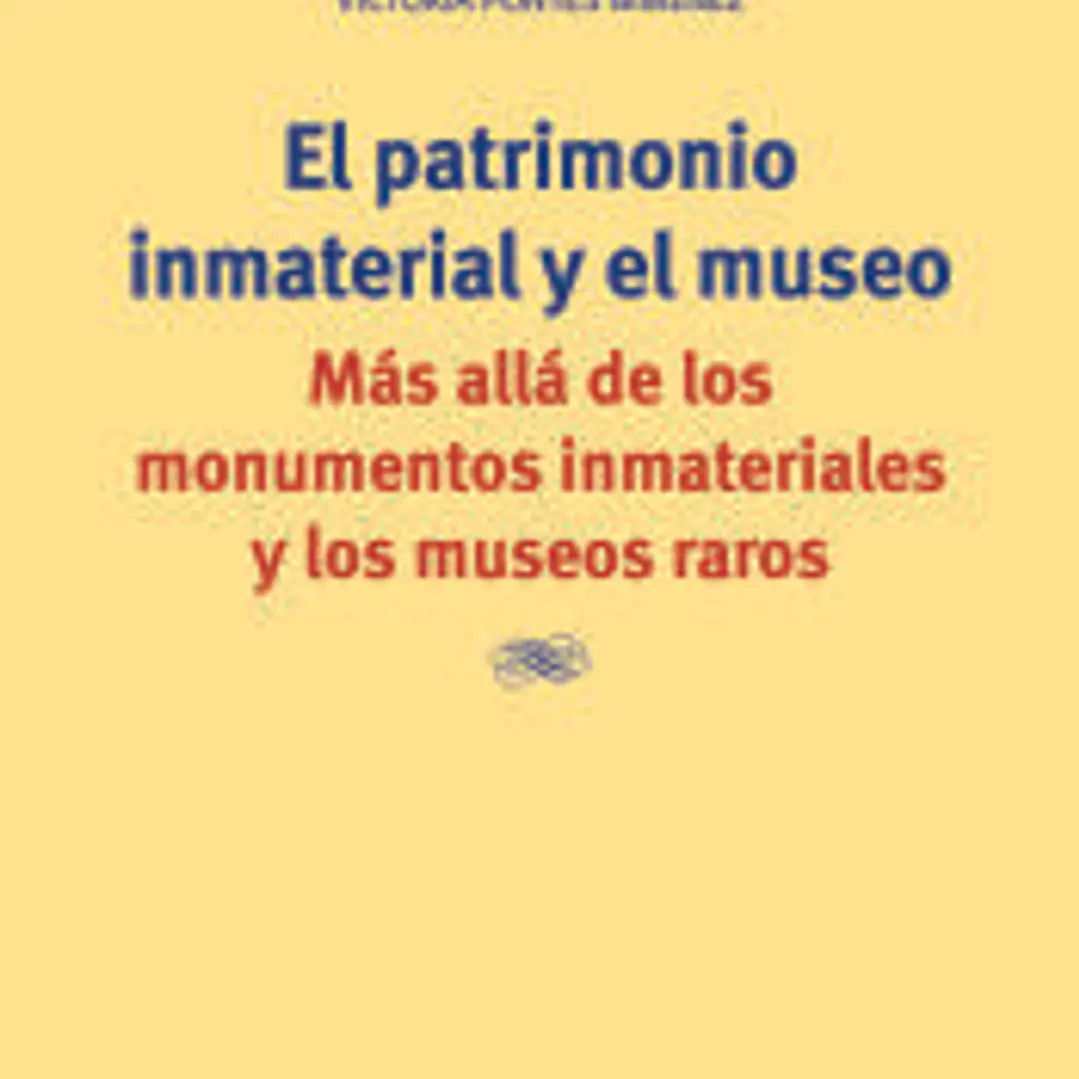 El patrimonio inmaterial y el museo: Más allá de los monumentos inmateriales y los museos raros 1