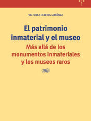 El patrimonio inmaterial y el museo: Más allá de los monumentos inmateriales y los museos raros