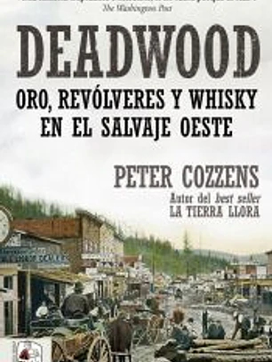 Deadwood. Oro, revólveres y whisky en el salvaje Oeste