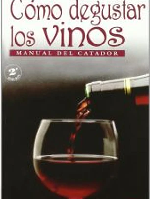 Cómo degustar los vinos. Manual del catador. 2ªed. Correg.