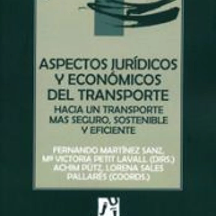 Aspectos jurídicos y económicos del transporte: hacia un transporte más seguro, sostenible y eficiente 1