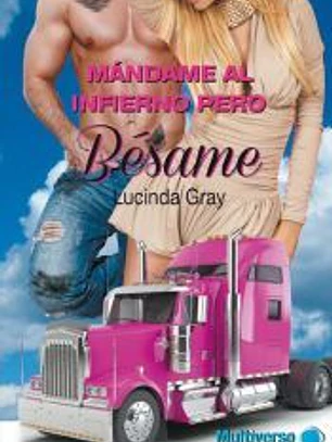 Mándame al Infierno pero Bésame - Nuevo -