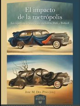 El impacto de la metrópolis: La experiencia americana en Lorca, Dalí y Buñuel