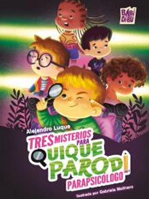 Tres misterios para Quique Parodi, parapsicólogo