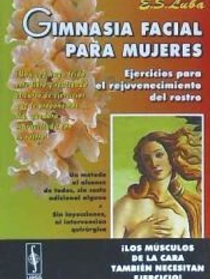 Gimnasia facial para mujeres: ejercicios para el rejuvenecimiento del rostro