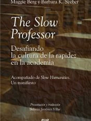 The Slow Professor: desafiando la cultura de la rapidez en la academia