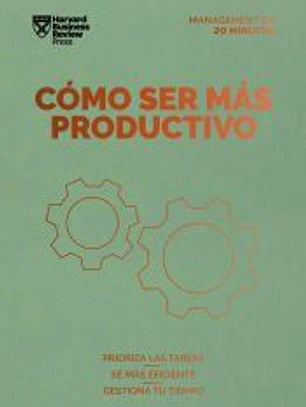 Cómo Ser Más Productivo (Getting Work Done Spanish Edition)