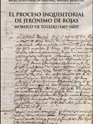 El proceso inquisitorial de Jerónimo de Rojas, morisco de Toledo (1601-1603)
