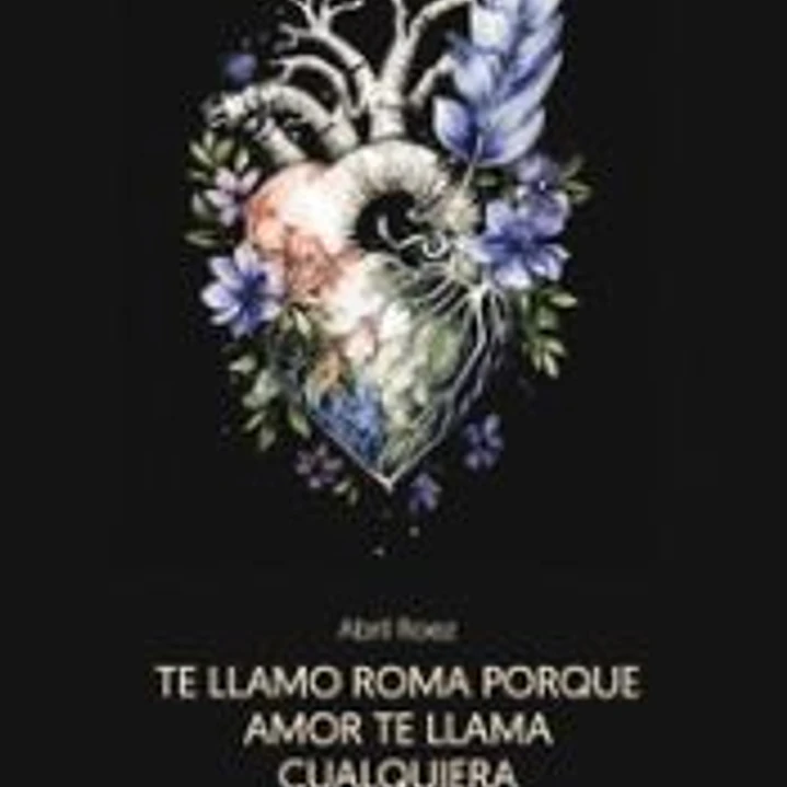 Te llamo Roma porque amor te llama cualquiera 1