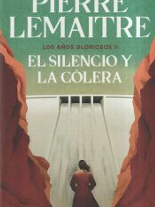 El silencio y la cólera (Los años gloriosos 2)