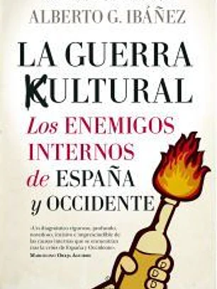 La guerra cultural: Los enemigos internos de España Y Occidente