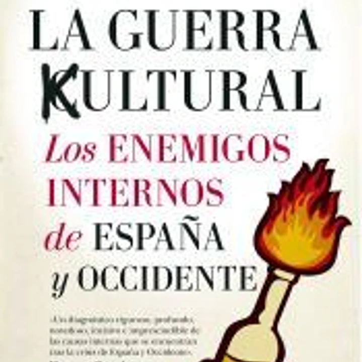 La guerra cultural: Los enemigos internos de España Y Occidente 1