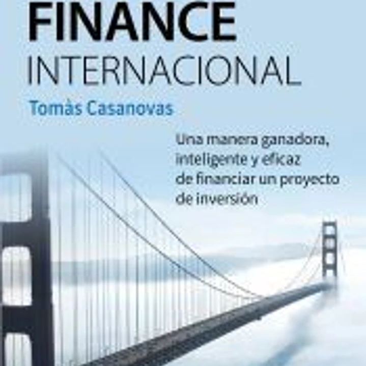 Project Finance Internacional: Una manera ganadora, inteligente y eficaz de financiar un proyecto de inversión 1
