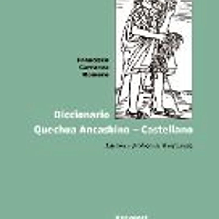 Diccionario Quechua Ancashino - Castellano. 1